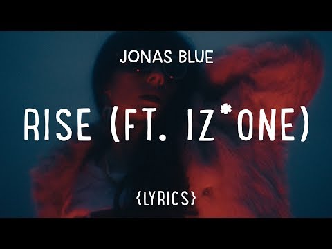 Jonas Blue – Rise ft. IZ*ONE (LYRICS)