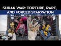 Sudan War News | Survivors Of Ongoing Siege Of North Darfur Capital Tell Stories Of Rape And Torture