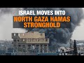 Gaza LIVE | Israel Moves into North Gaza Hamas Stronghold | News9