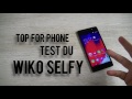WIKO SELFY - test par Top-For-Phone.fr