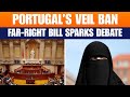 Portugal Approves Burqa & Niqab Ban Bill | Far-Right Push Sparks Big Debate  | News9