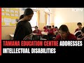 Tamana Education Centre Fostering Social And Economic Independence Of People With Disabilities