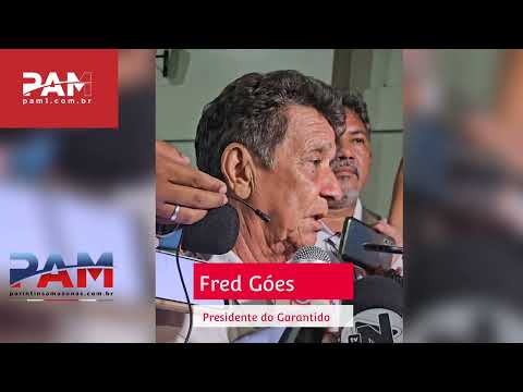 Presidente do Garantido Fred Góes prega união de todos 