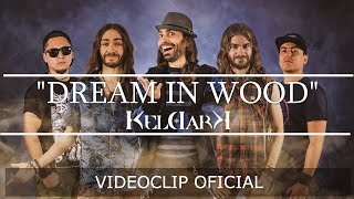KELDARK - Dream in Wood (OFFICIAL VIDEO)