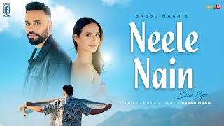 Neele Nain (Blue Eyes) ~ Babbu Maan Ft Gagan Sahi Video HD