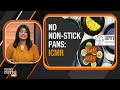 Non-Stick Pans Can Cause Cancer: ICMR Guidelines on Non Stick Pans | Should You Use Non Stick Pans? - 03:41 min - News - Video
