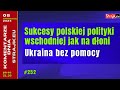 Komentarze dnia Strajku Sukcesy polskiej polityki wschodniej jak na d?oni. Ukraina bez pomocy