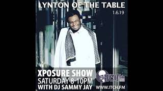 ITCH FM - DJ Sammy Jay- Xposure Show  183 ft.  &quot;Lynton Of The Table&quot;  -June 2019