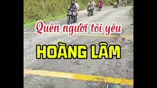 Quên người tôi yêu! Ca sĩ Hoàng Lâm trình bày!