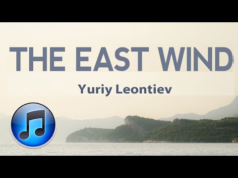 The East Wind - Yuriy Leontiev [Music Video]