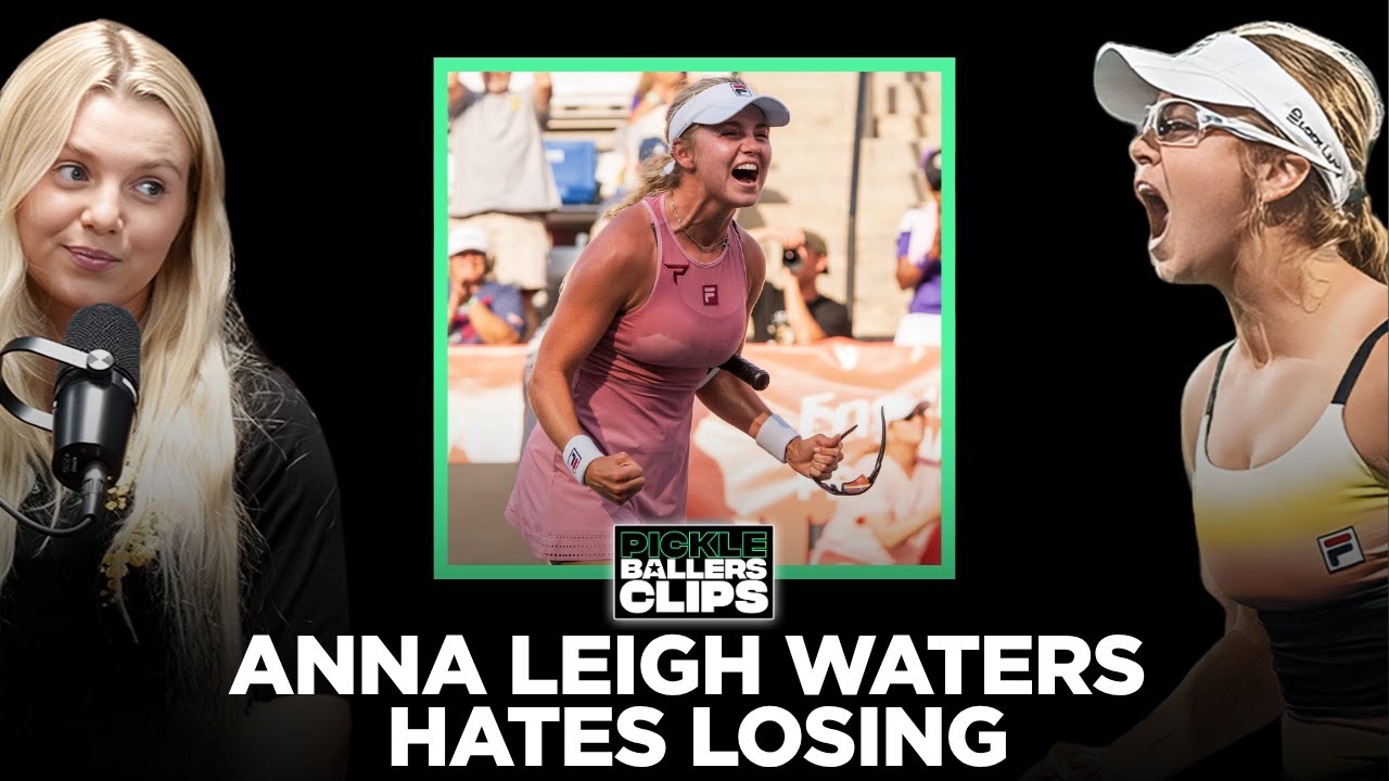 Why Anna Leigh Waters HATES Losing | Pickleballers
