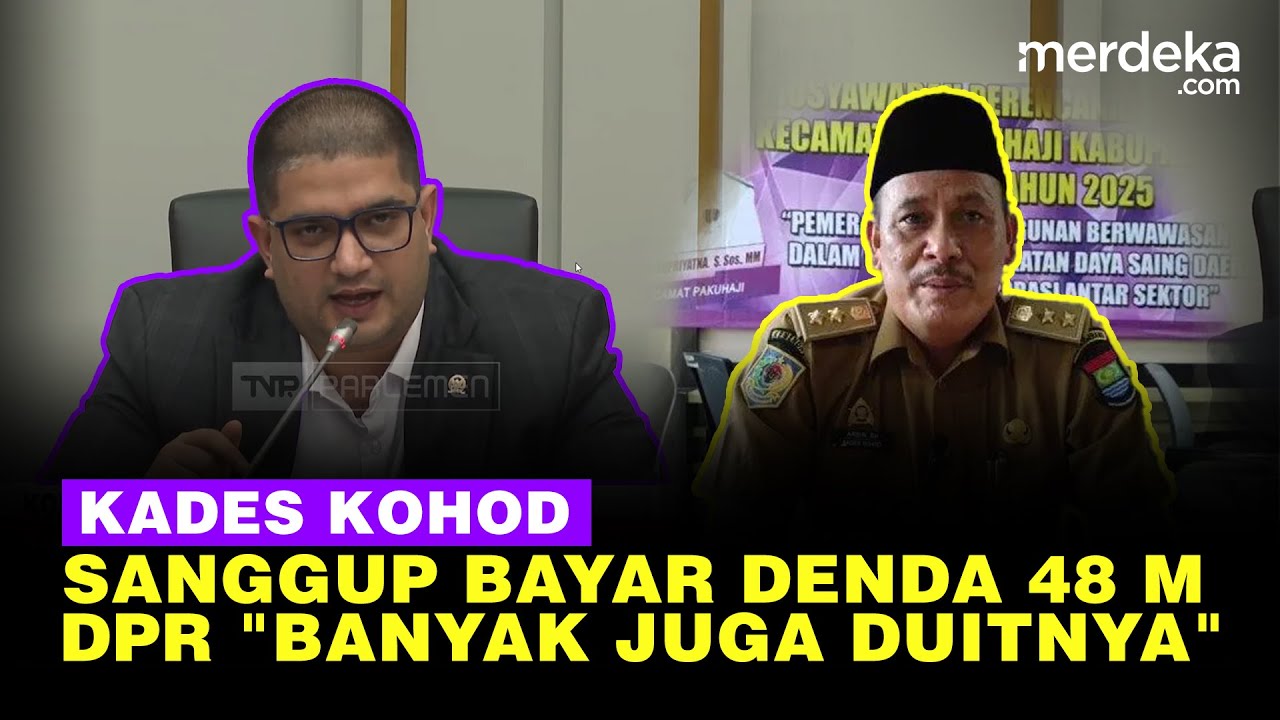 Momen Komisi IV Kaget Kades Kohod Siap Bayar Denda Rp48 M: Banyak Juga Duitnya ...