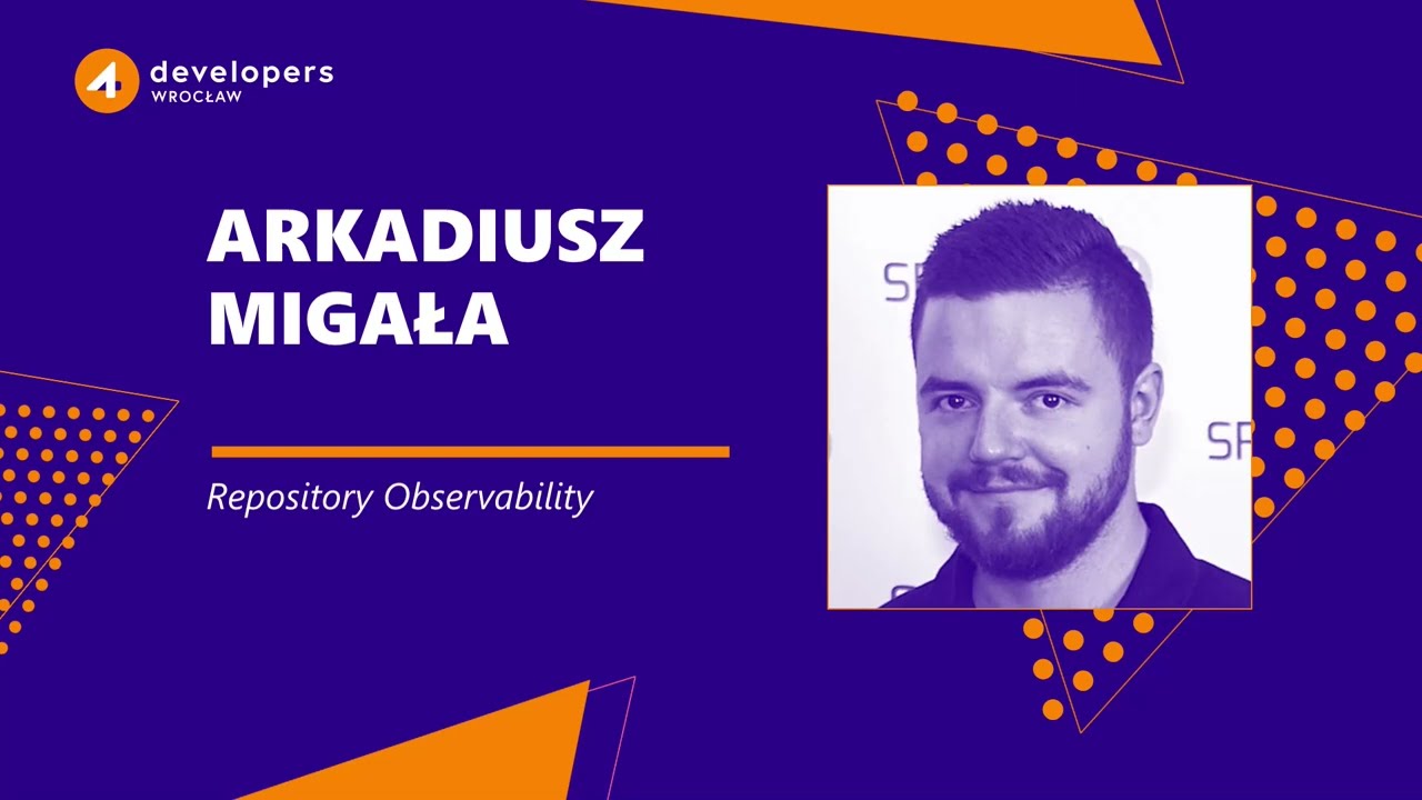 4Developers Wrocław 2024: Arkadiusz Migała - Repository Observability