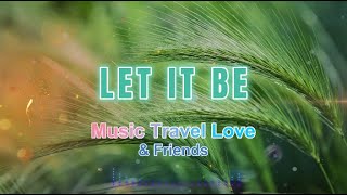 Let It Be - Music Travel Love & Friends (Lyrics Video)