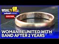 Woman reunited with missing wedding band after nearly 2 years