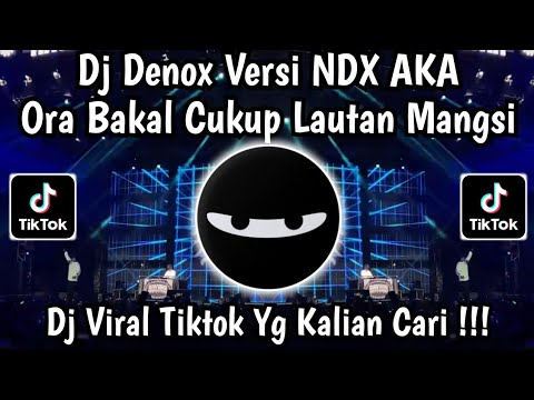 DENOK NDX AKA • ORA BAKAL CUKUP LAUTAN MANGSI | DJ TIKTOK TERBARU  !