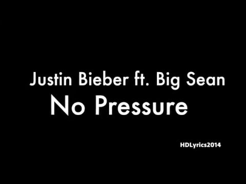 Justin Bieber - No Pressure (Lyrics) ft. Big Sean