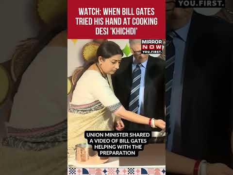 When Bill Gates Tried His Hand at Indian 'khichdi' with Smriti Irani's help