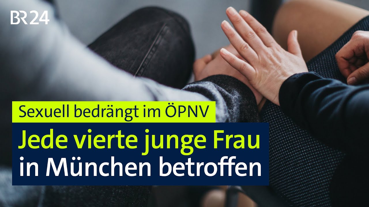 Sexuell bedrängt im ÖPNV: Jede vierte junge Frau in München betroffen | BR24live