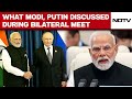 Modi Putin Meet | What PM Modi And Putin Discussed During Bilateral Meet