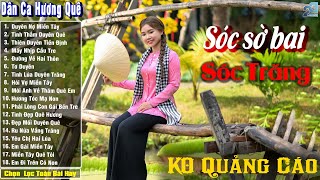 Sóc Sờ Bai Sóc Trăng🎵 Lk Dân Ca Miền Tây 2024 ➤ Nhạc Trữ Tình Quê Hương Chọn Lọc, Dân Ca Miền Tây