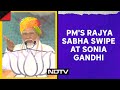 PM Modi Latest News | PMs Rajya Sabha Swipe At Sonia Gandhi: Those Who Cant Win Elections...