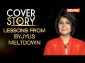 Cover Story on Byjus Meltdown and the lessons for Ed Tech start ups | NewsX