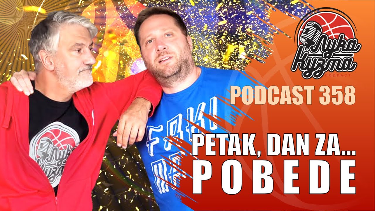 Petak, dan za... pobede | Luka i Kuzma podcast No.358