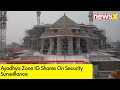 Ayodhya Zone IG Shares On Security Surveillance | Surveillance Is Being Done Through Drones