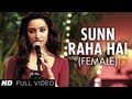 Sunn Raha Hai Na Tu Female Version Aashiqui 2 Full Video Song  Shreya Ghoshal