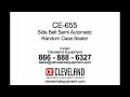 CE 655 Side Belt Semi Automatic Random Case Sealer