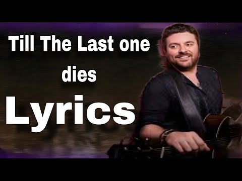 Till The Last One Dies Lyrics - Chris Young
