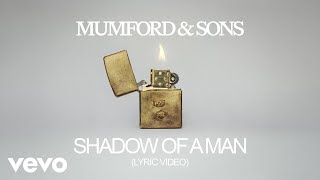 Mumford & Sons - Shadow Of A Man (Lyric Video)