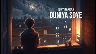 Duniya Soye ~ Tony Kakkar Video HD