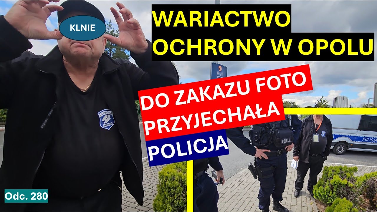 Emocje szefa ochrony, który opowiada totalne głupoty i wzywa policjantów. Zakaz fotografowania! #280
