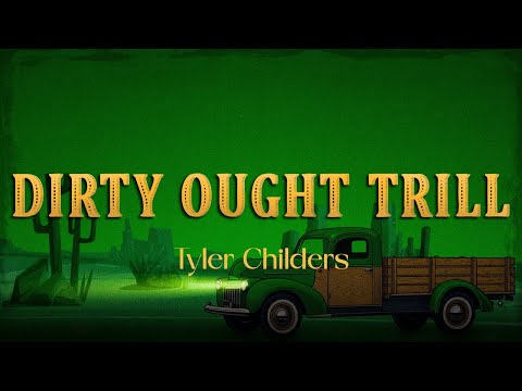 Tyler Childers - Dirty Ought Trill (Lyrics)