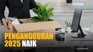 Pengangguran Naik pada 2025 Disebabkan Lemahnya Dunia Usaha & Minimnya Rekrutmen ASN