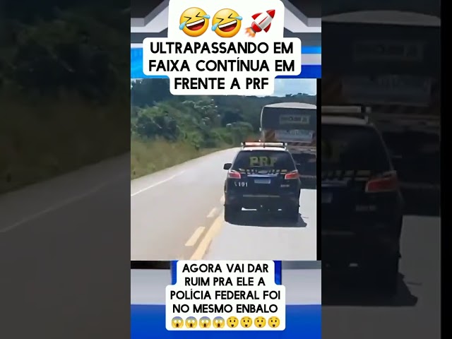ultrapassagem em faixa contínua em frente a Prf deu ruim