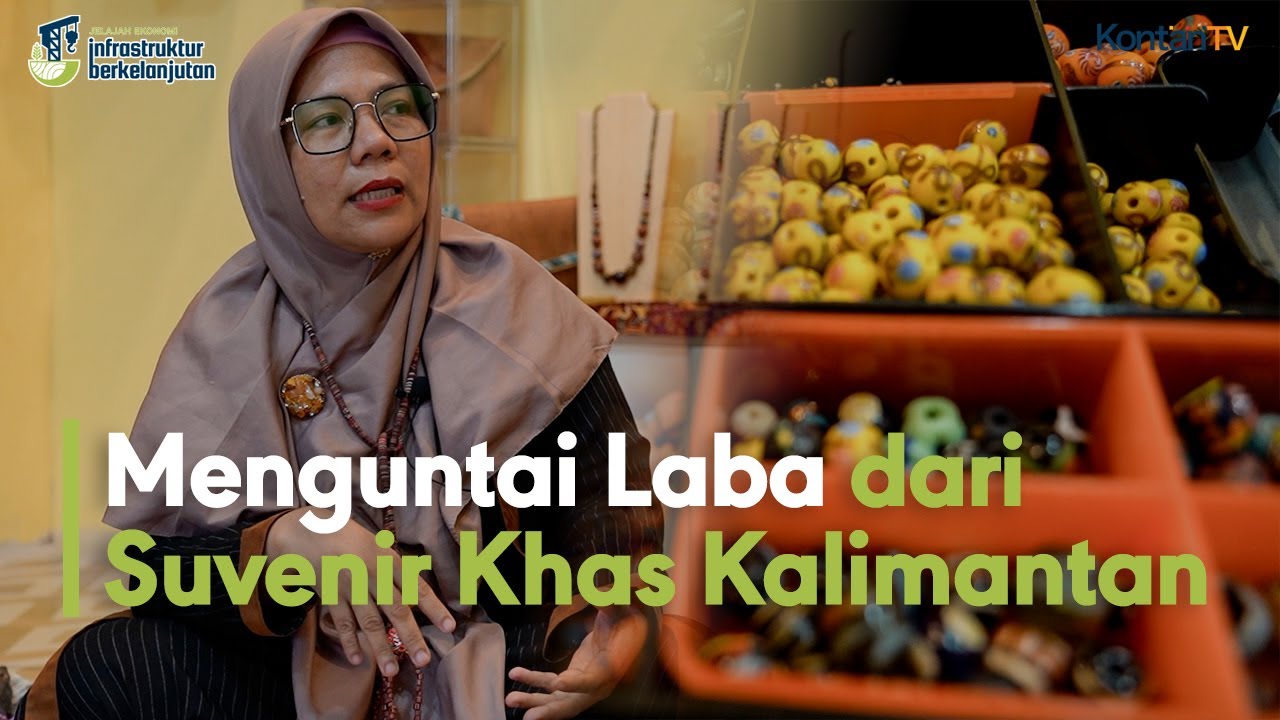 Menguntai Laba dari Suvenir Khas Kalimantan | Jelajah Ekonomi Infrastruktur