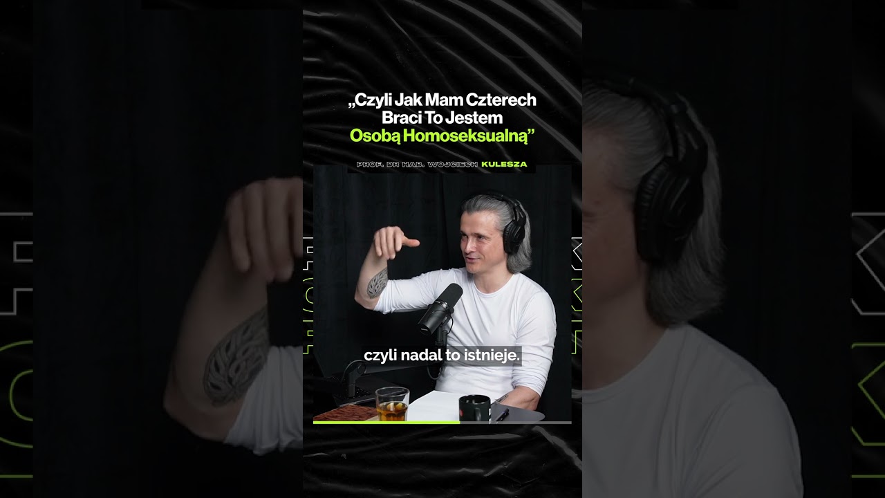 "Czyli Jak Mam Czterech Braci, To Jestem Osobą Homoseksualną" – ft. prof. Wojciech Kulesza