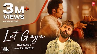 Lut Gaye (Haryanvi) Raj Mawer Video HD