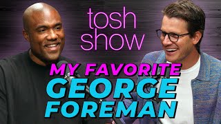 Tosh Show | My Favorite George Foreman - George Foreman III