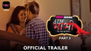 Atm Bhabhi Part 3 (2022) VOOVI Hindi Web Series Trailer Video HD