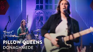 Pillow Queens | Donaghmede | Other Voices Series 19 🖤