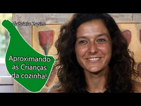 Gabriela Kapim - Aproximando as crianças da cozinha!