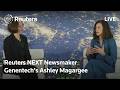 LIVE: Reuters NEXT Newsmaker with Genentech CEO Ashley Magargee