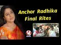 Anchor Radhika laid to Rest