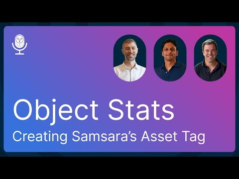 Innovating at Scale: Inside the Creation of Samsara's Asset Tag | Object Stats Episode 2