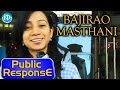 Public response Awesome for Bajirao Mastani