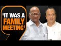 Sharad Pawar says the meeting with Ajit Pawar did happen in Pune. It was a family meeting|News9
